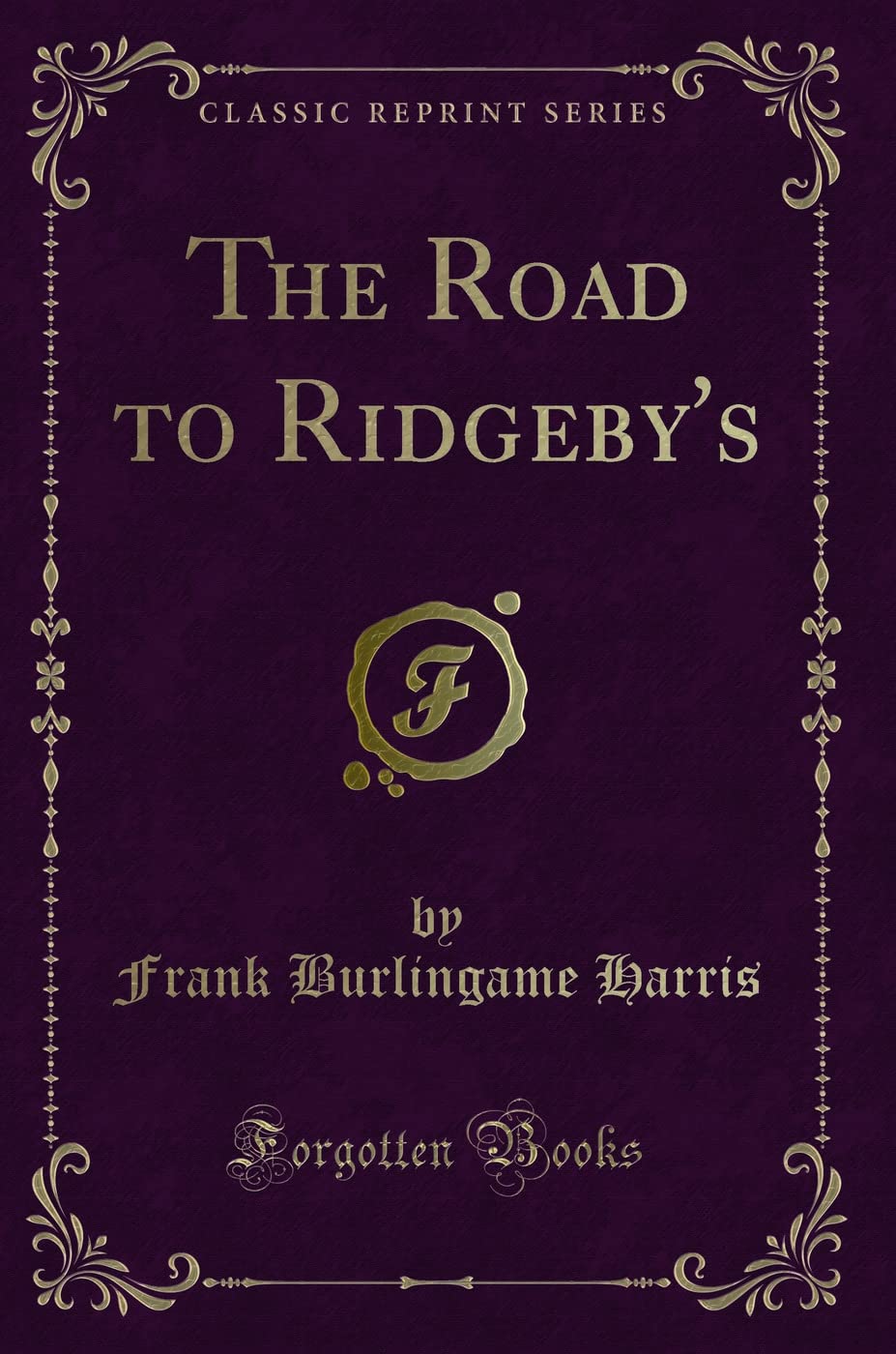 The Road to Ridgeby's (Classic Reprint) Novels & Short Stories