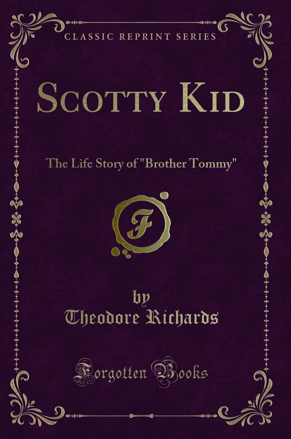 Scotty Kid: The Life Story of "Brother Tommy" (Classic Reprint) Novels & Short Stories