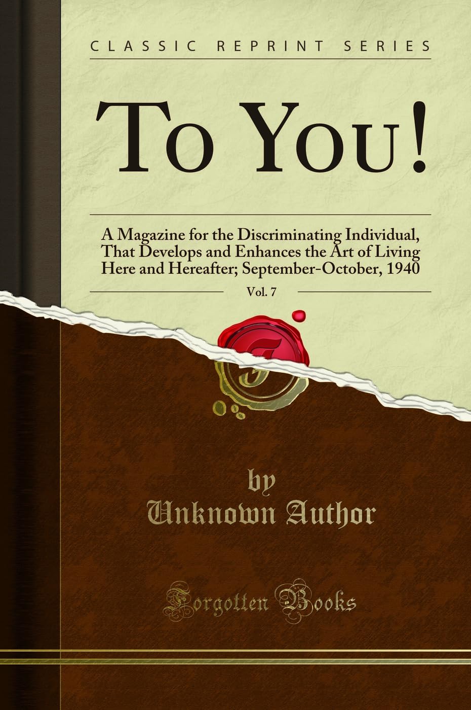 To You!, Vol. 7: A Magazine for the Discriminating Individual, That Develops and Enhances the Art of Living Here and Hereafter; September-October, 1940 (Classic Reprint) Business, Finance & Career