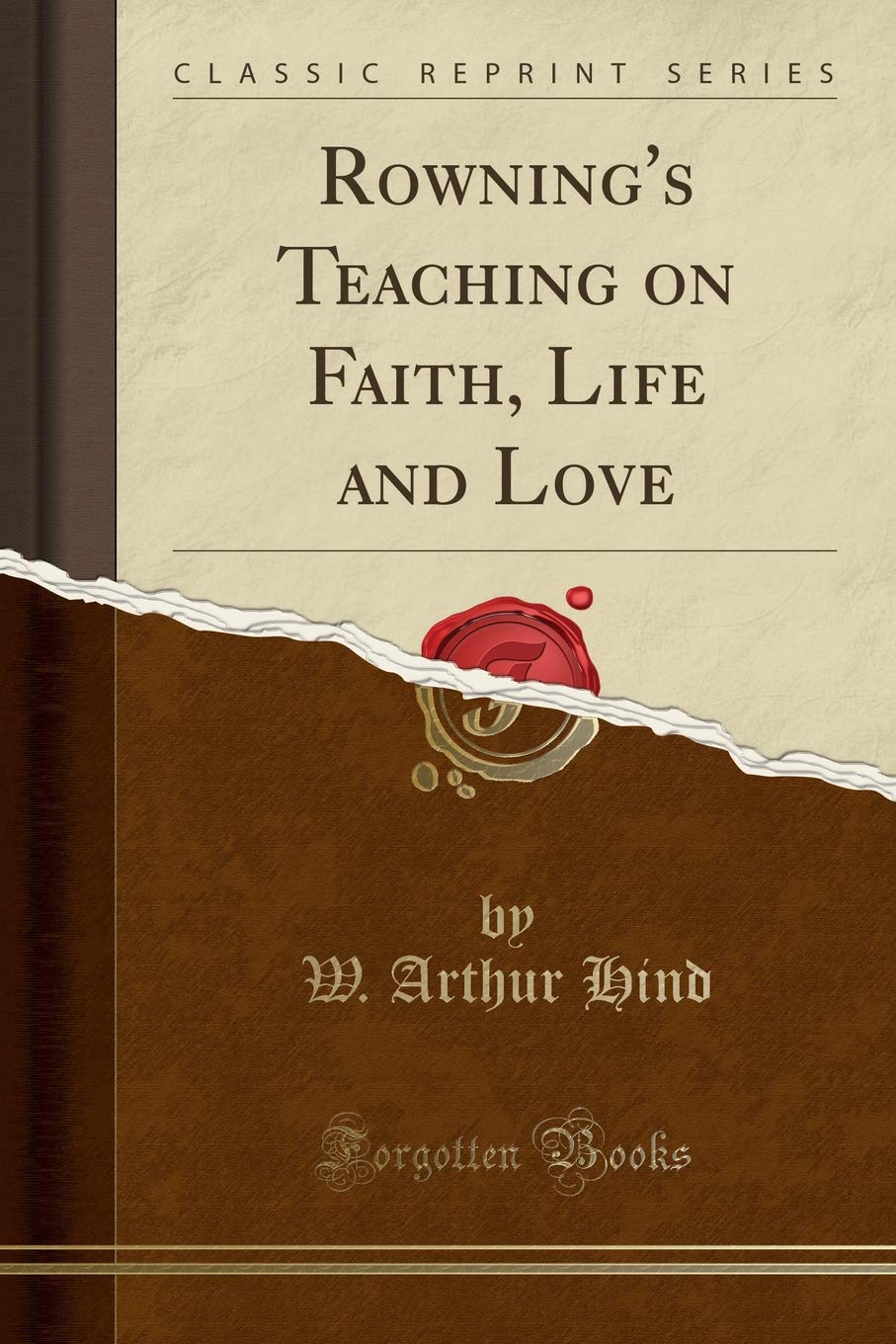Rowning's Teaching on Faith, Life and Love (Classic Reprint) Business, Finance & Career