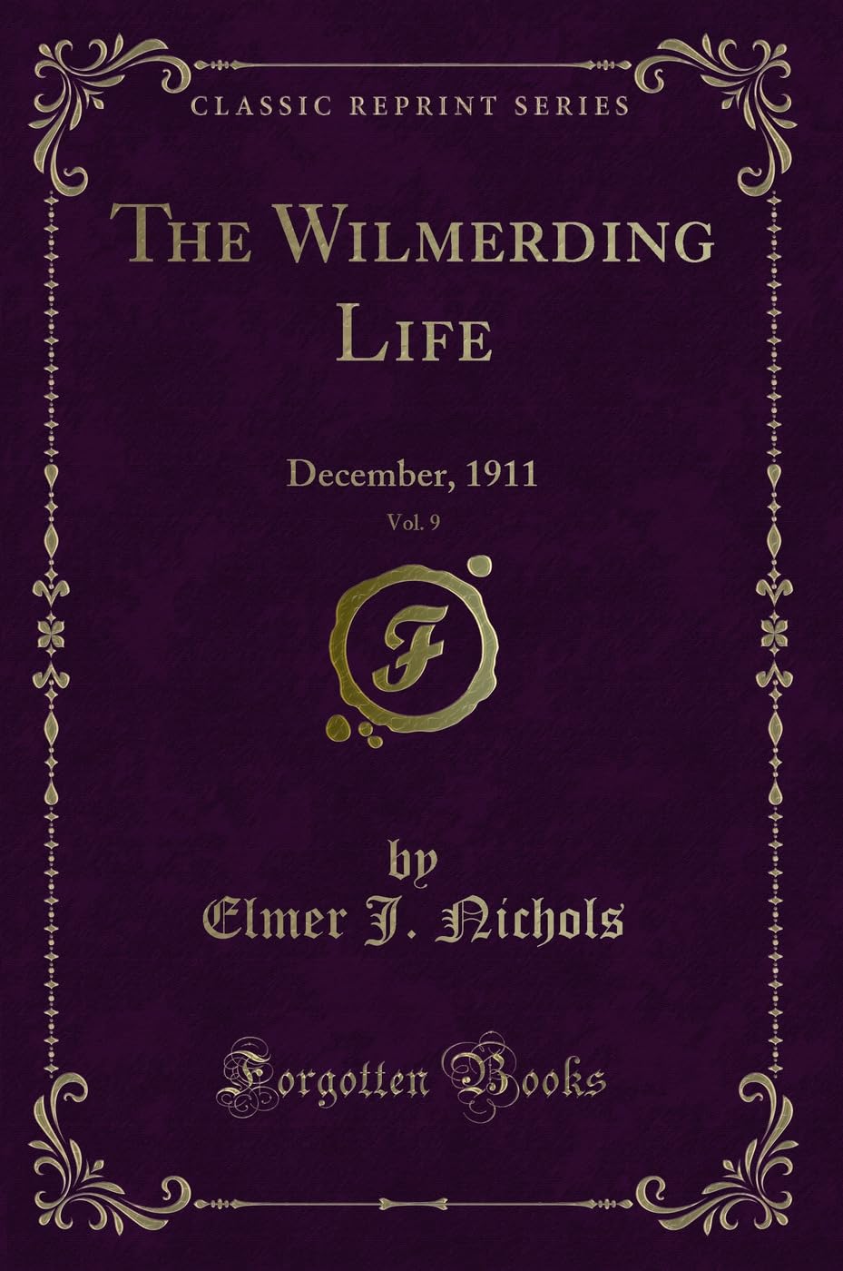 The Wilmerding Life, Vol. 9: December, 1911 (Classic Reprint) Novels & Short Stories