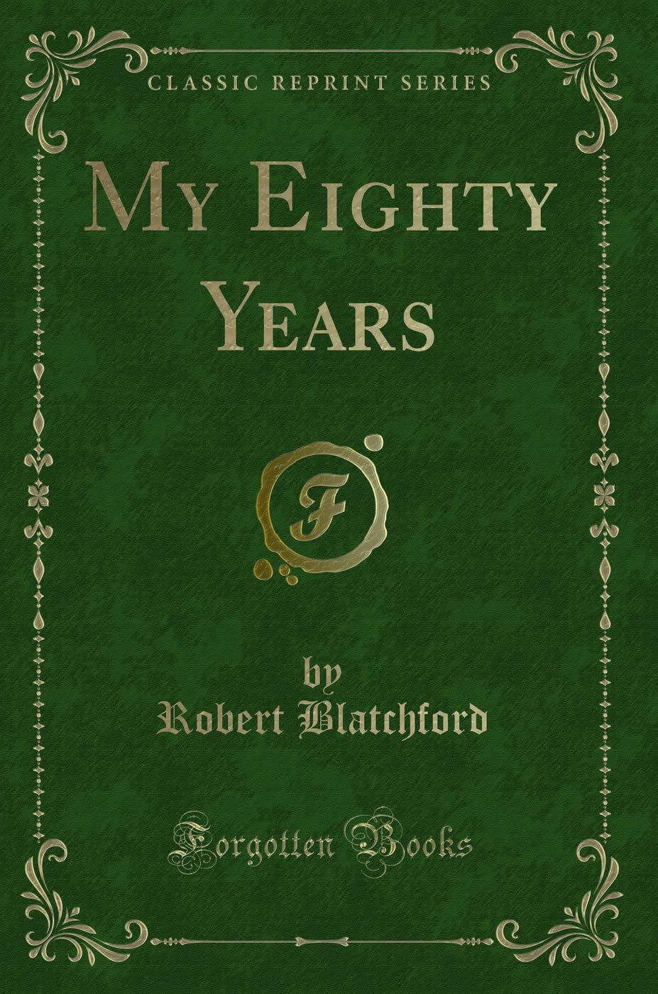 My Eighty Years (Classic Reprint) Novels & Short Stories