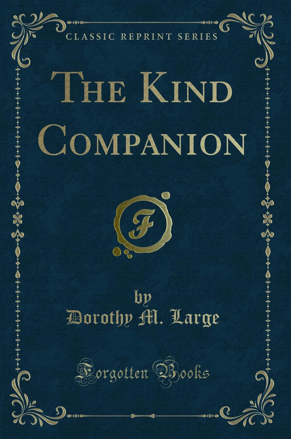 The Kind Companion (Classic Reprint) Novels & Short Stories