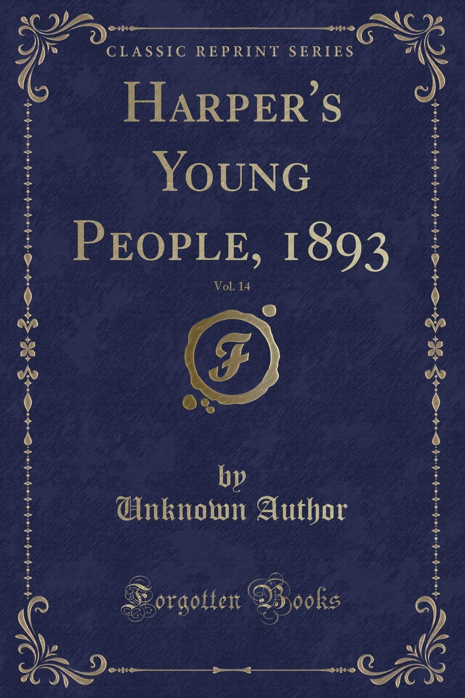 Harper's Young People, 1893, Vol. 14 (Classic Reprint) Novels & Short Stories