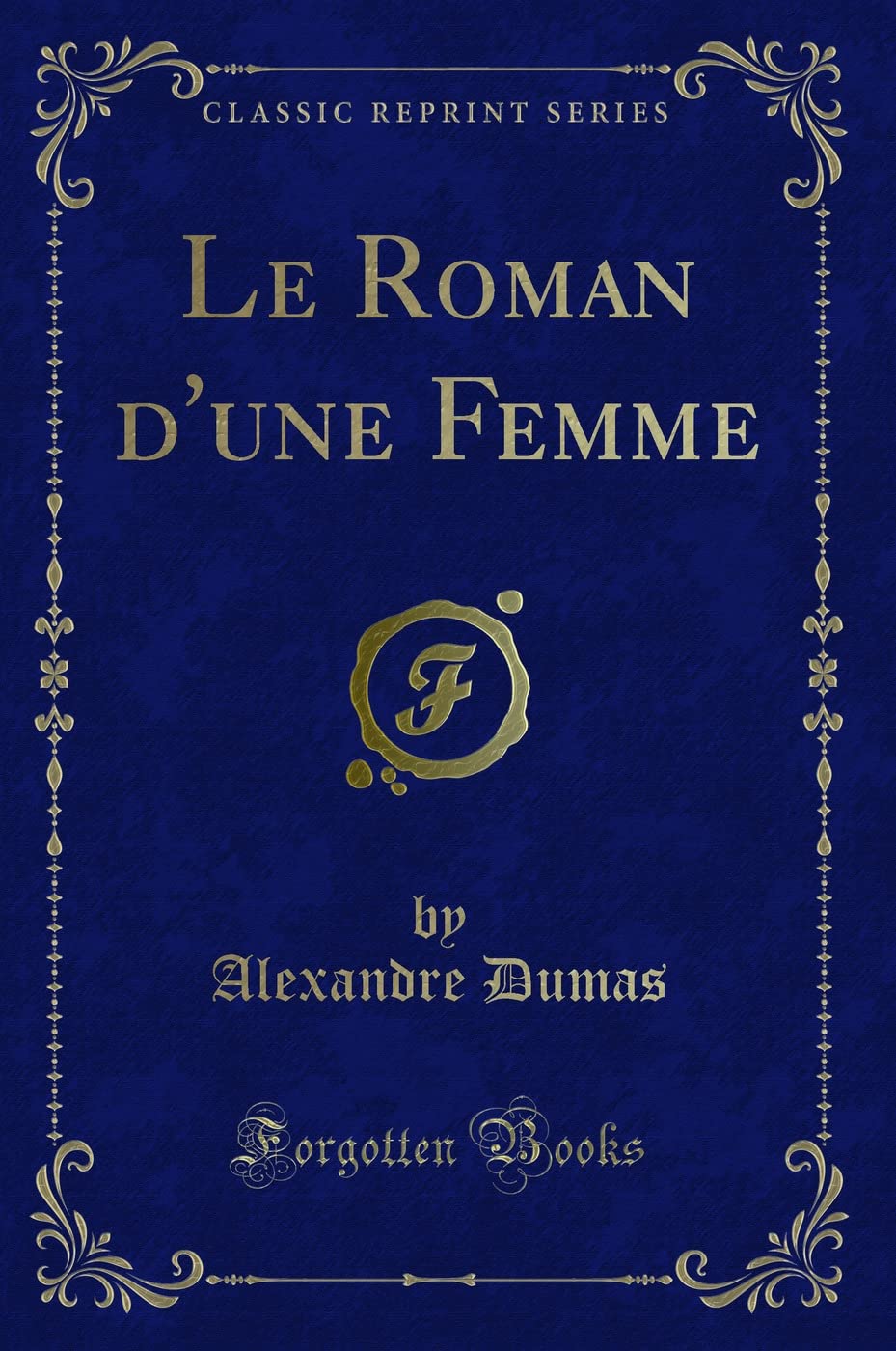Le Roman d'Une Femme (Classic Reprint) book