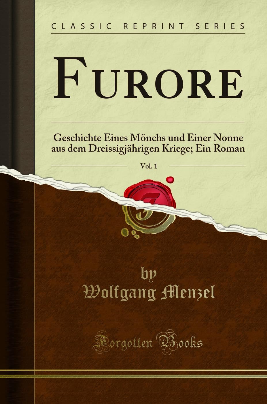 Furore, Vol. 1: Geschichte Eines Mönchs und Einer Nonne aus dem Dreissigjährigen Kriege; Ein Roman (Classic Reprint) Business, Finance & Career