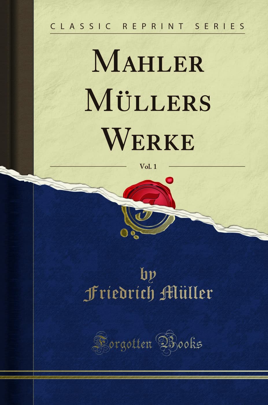 Mahler Müllers Werke, Vol. 1 (Classic Reprint) Social Sciences