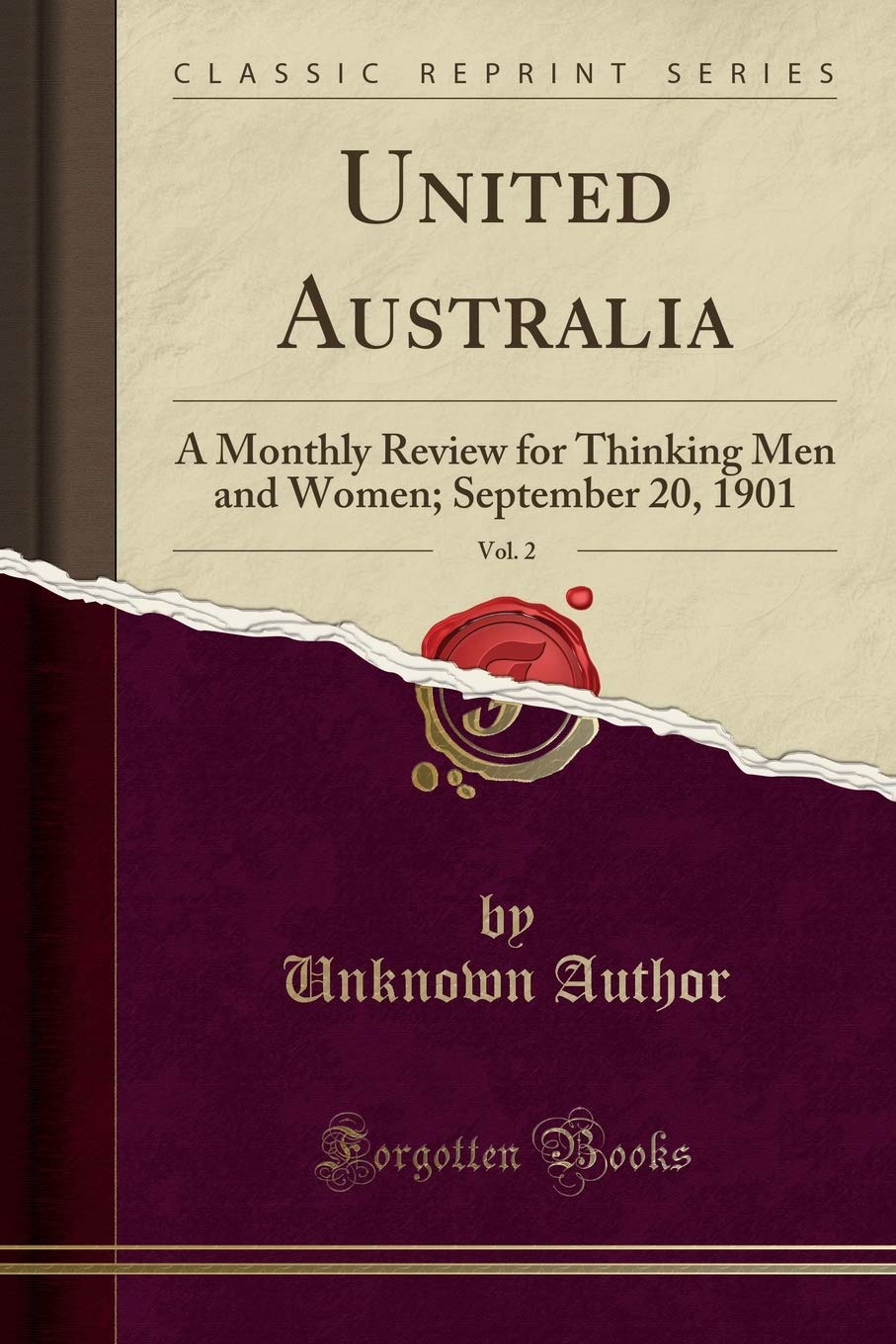 United Australia, Vol. 2: A Monthly Review for Thinking Men and Women; September 20, 1901 (Classic Reprint) Politics & History