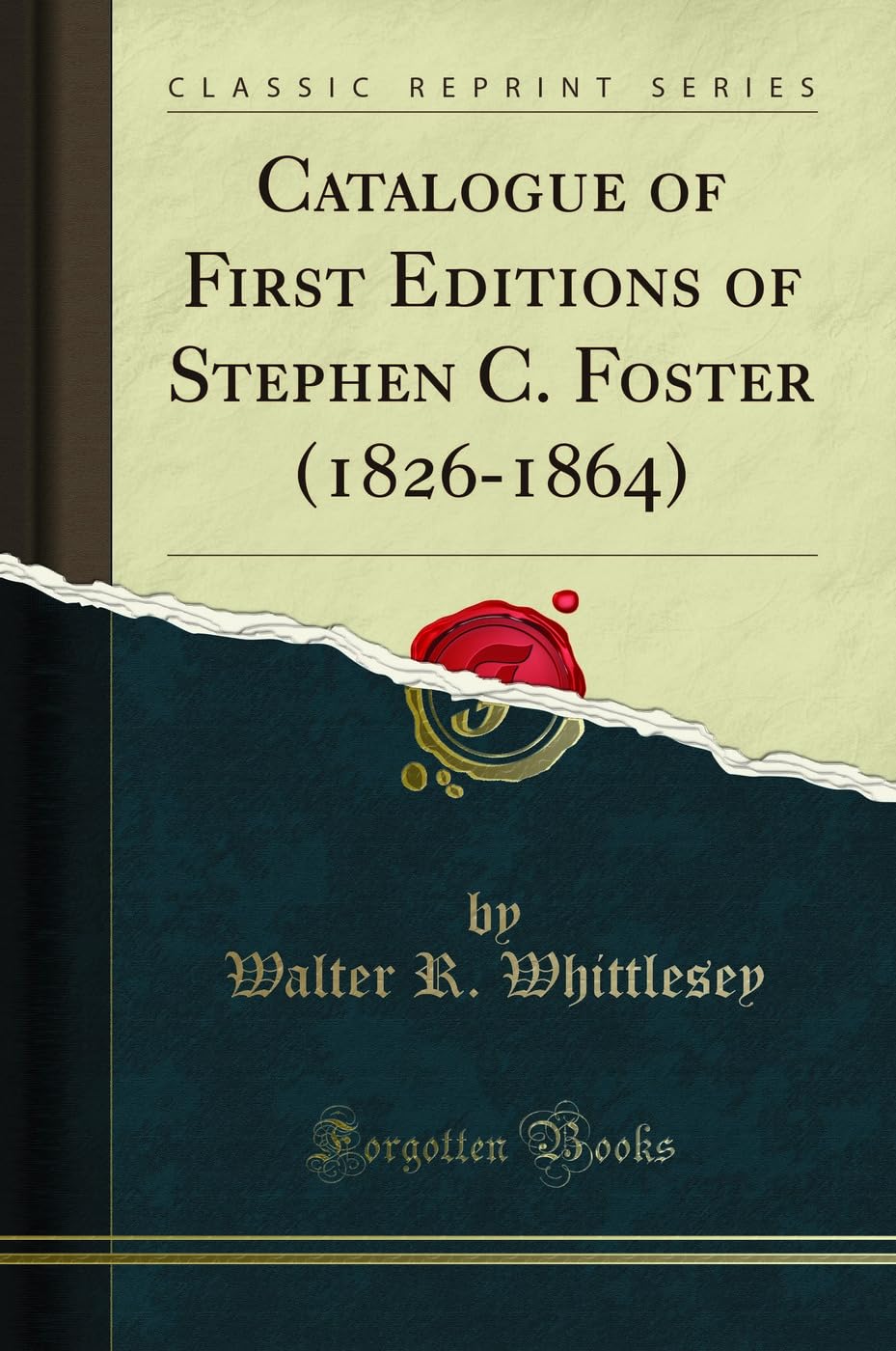 Catalogue of First Editions of Stephen C. Foster (1826-1864) (Classic Reprint) Poetry