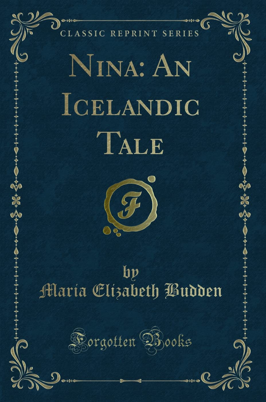 Nina: An Icelandic Tale (Classic Reprint) Novels & Short Stories