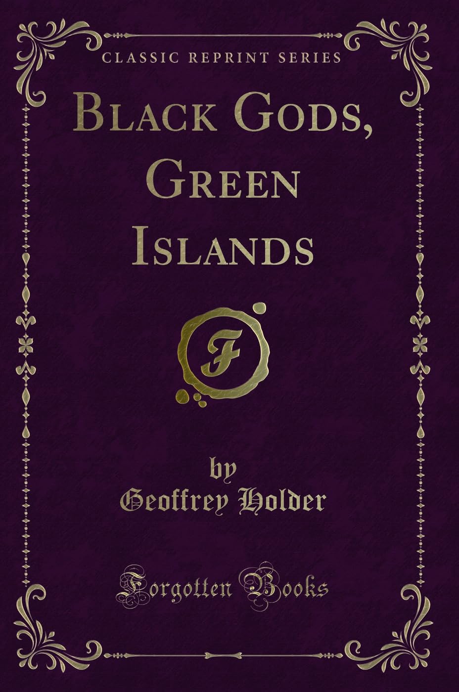 Black Gods, Green Islands (Classic Reprint) Novels & Short Stories