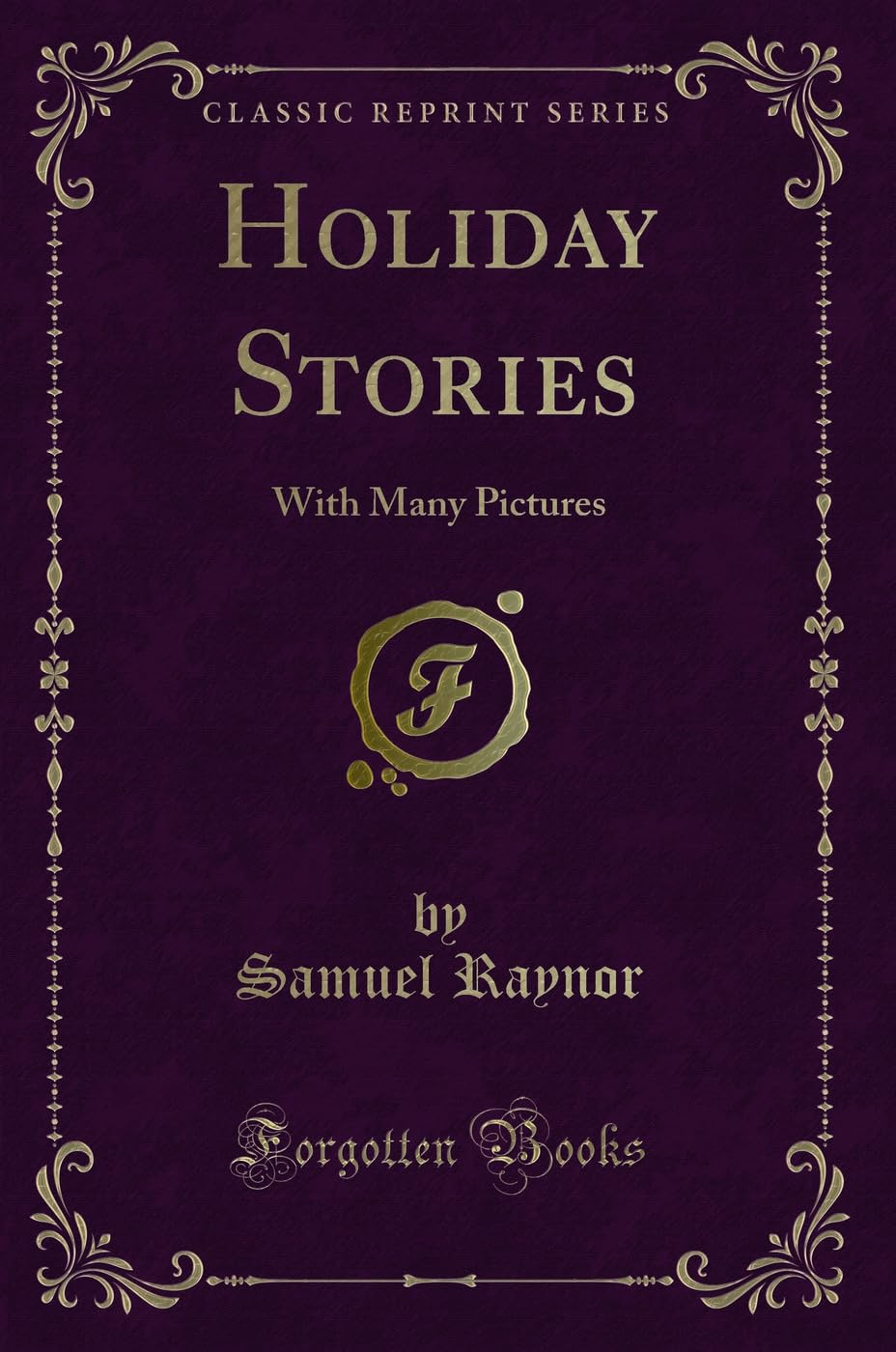 Holiday Stories: With Many Pictures (Classic Reprint) Novels & Short Stories