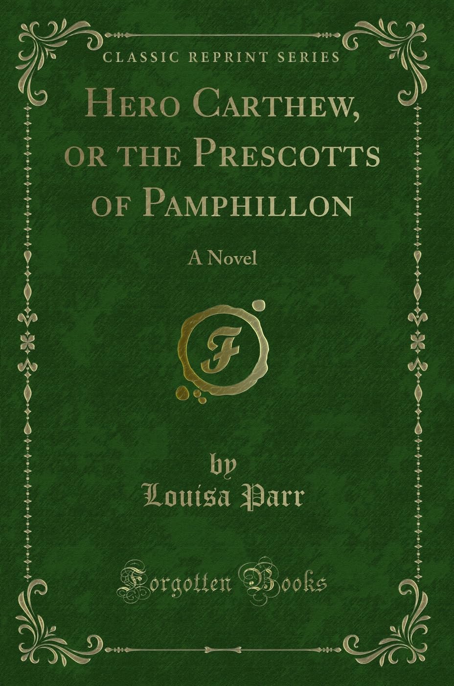 Hero Carthew, or the Prescotts of Pamphillon: A Novel (Classic Reprint) Contemporary literature