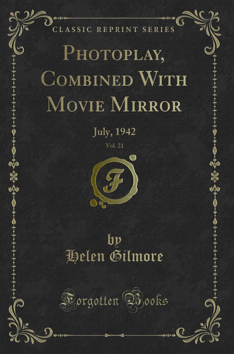 Photoplay, Combined With Movie Mirror, Vol. 21: July, 1942 (Classic Reprint) Novels & Short Stories