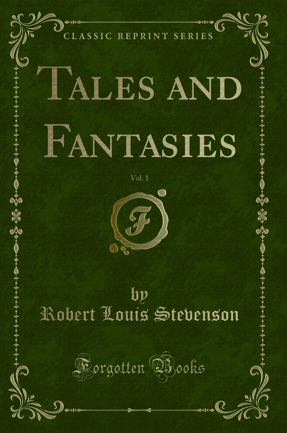 Tales and Fantasies, Vol. 1 (Classic Reprint) Novels & Short Stories