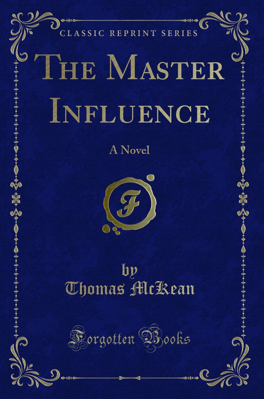 Product Image: The Master Influence: A Novel (Classic Reprint)