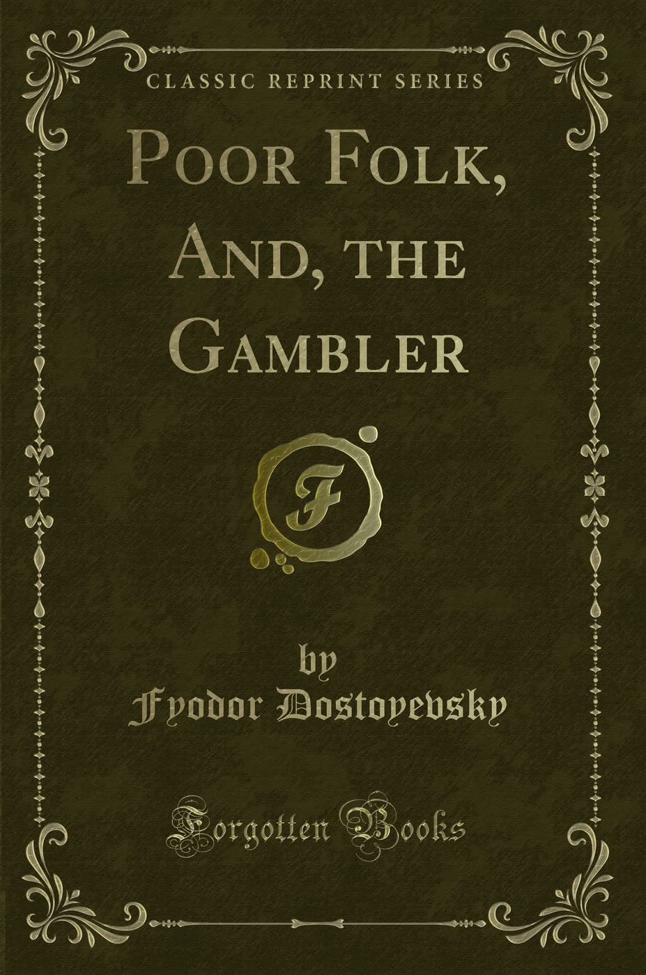 Poor Folk, And, the Gambler (Classic Reprint) Novels & Short Stories