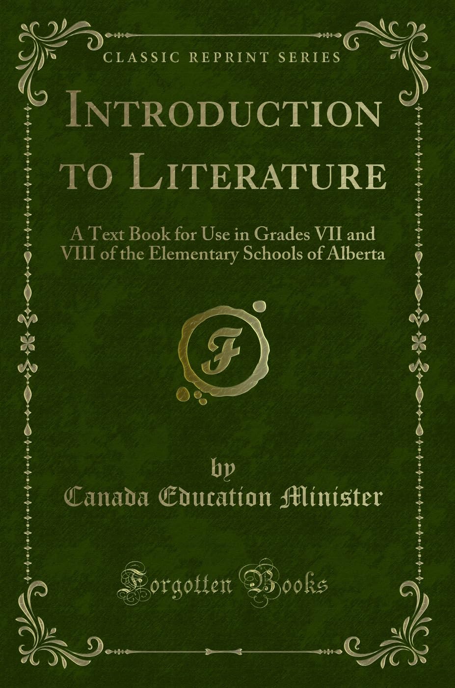 Introduction to Literature: A Text Book for Use in Grades VII and VIII of the Elementary Schools of Alberta (Classic Reprint) Novels & Short Stories