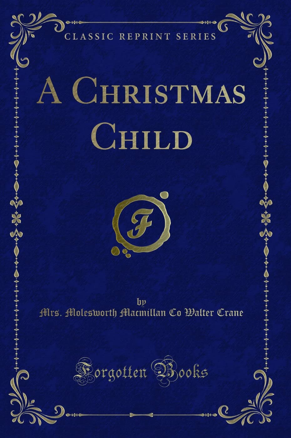 A Christmas Child (Classic Reprint) Novels & Short Stories