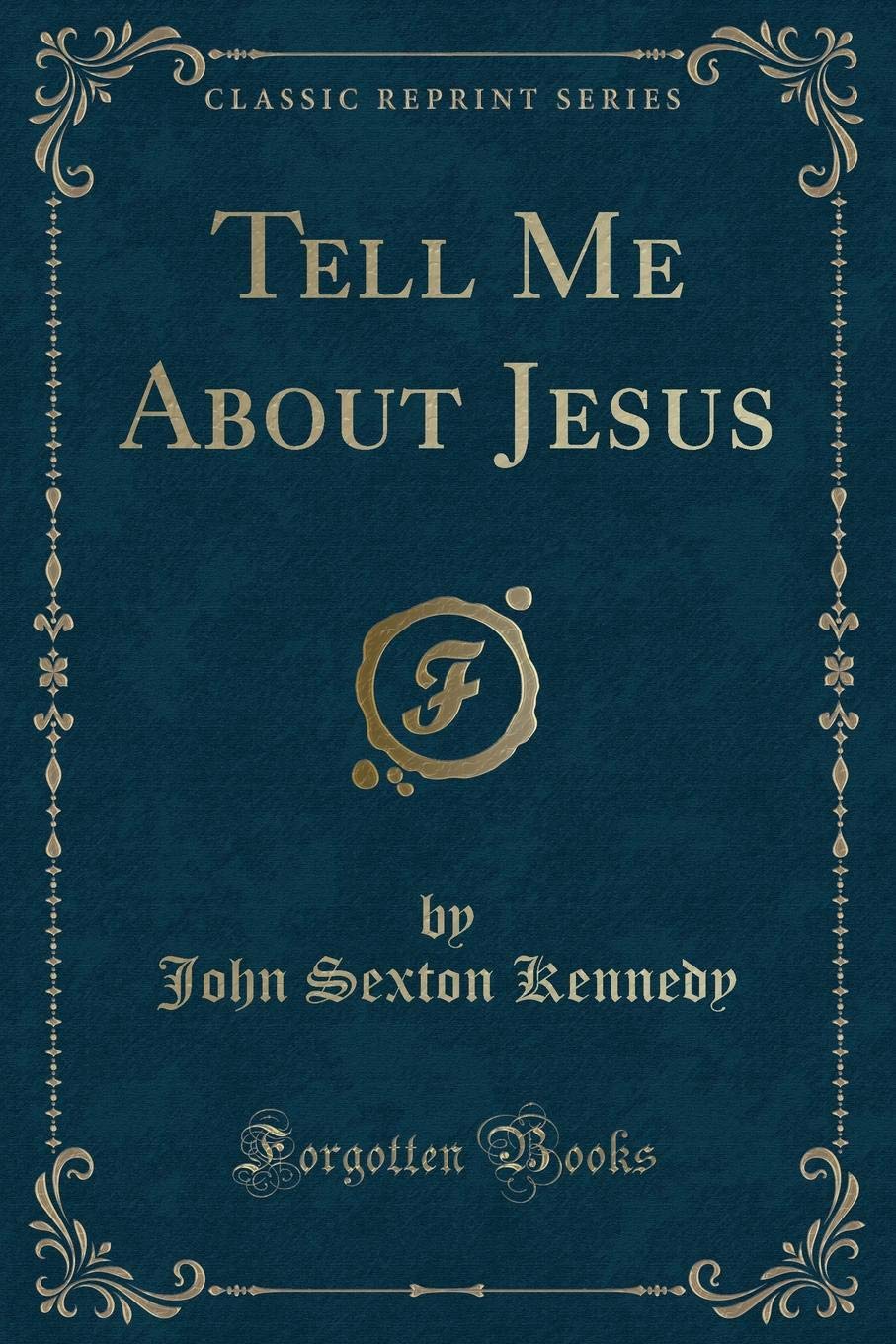 Tell Me About Jesus (Classic Reprint) Novels & Short Stories