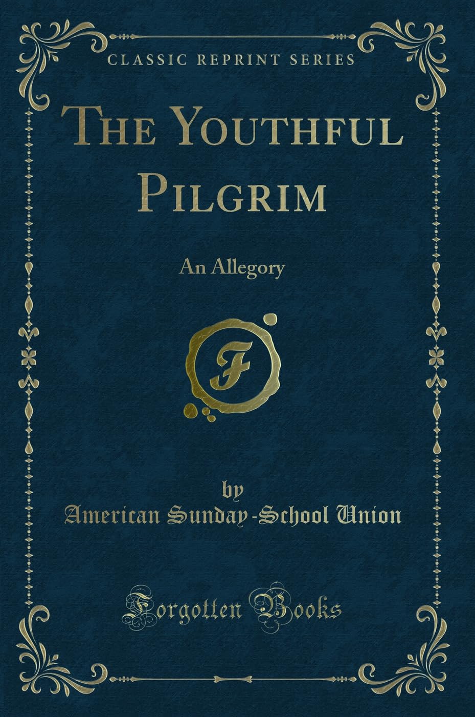 The Youthful Pilgrim: An Allegory (Classic Reprint) Novels & Short Stories
