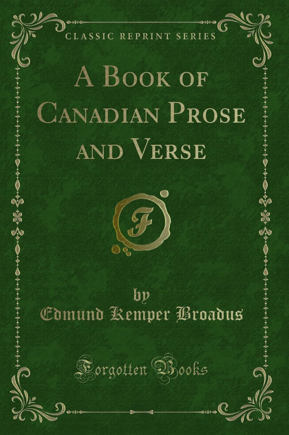 A Book of Canadian Prose and Verse (Classic Reprint) Novels & Short Stories