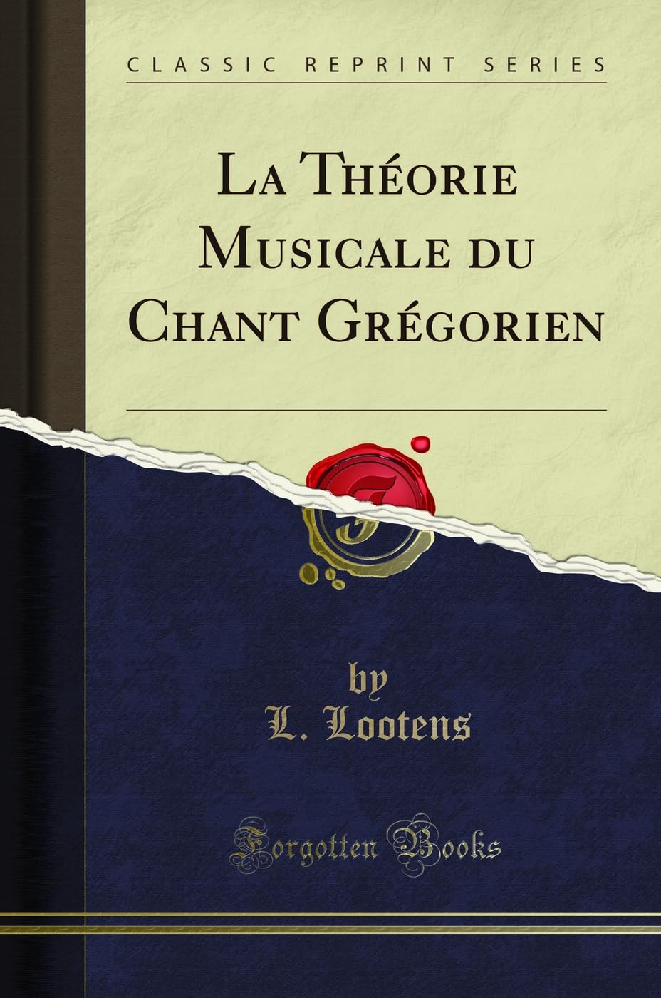 La Théorie Musicale du Chant Grégorien (Classic Reprint) Social Sciences