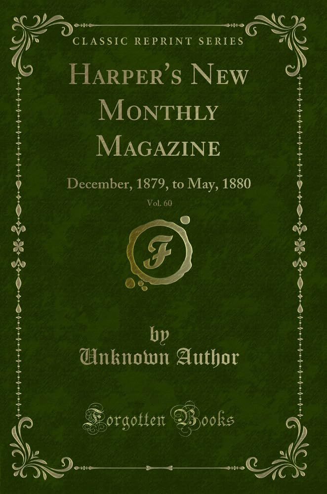 Harper's New Monthly Magazine, Vol. 60: December, 1879, to May, 1880 (Classic Reprint) Novels & Short Stories