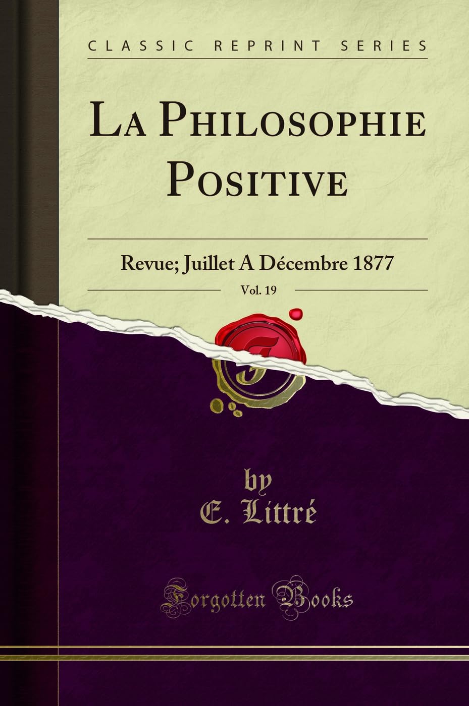 La Philosophie Positive, Vol. 19: Revue; Juillet A Décembre 1877 (Classic Reprint) Politics & History