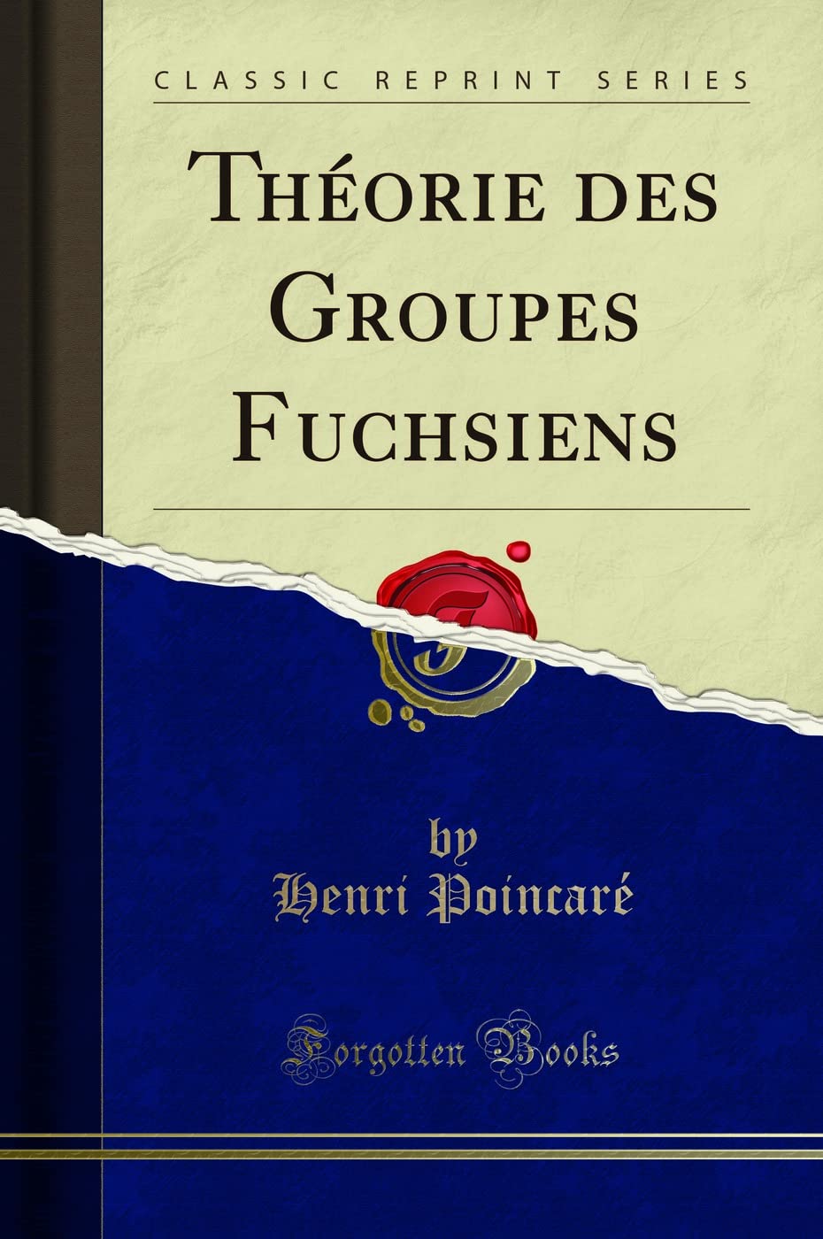 Théorie des Groupes Fuchsiens (Classic Reprint) Mathematics