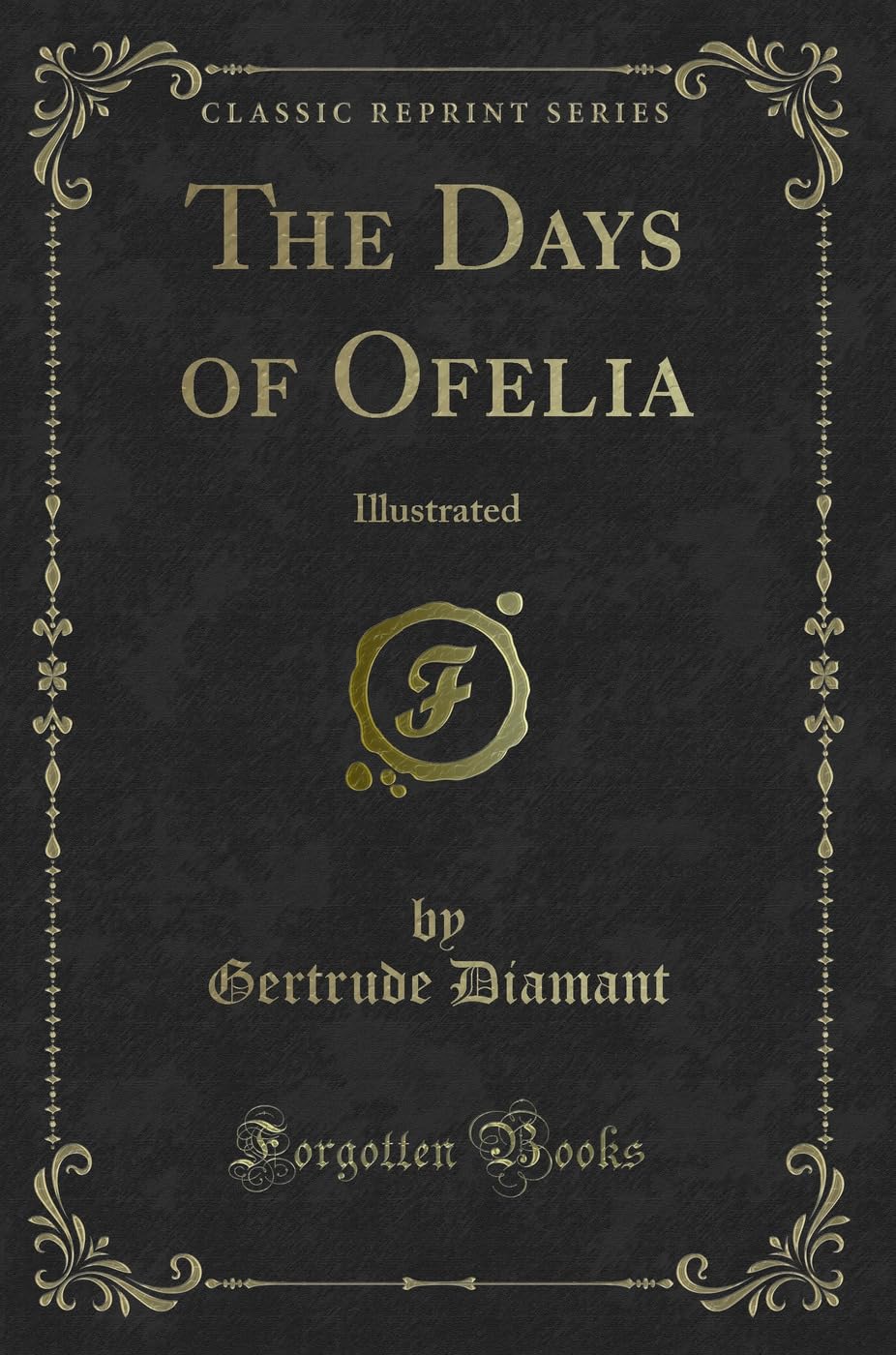 The Days of Ofelia: Illustrated (Classic Reprint) Novels & Short Stories