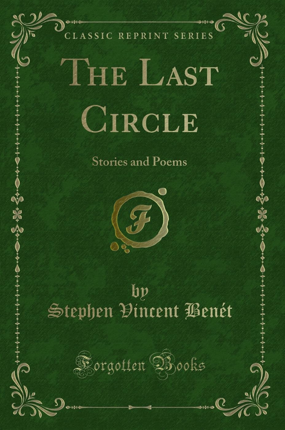 The Last Circle: Stories and Poems (Classic Reprint) Novels & Short Stories