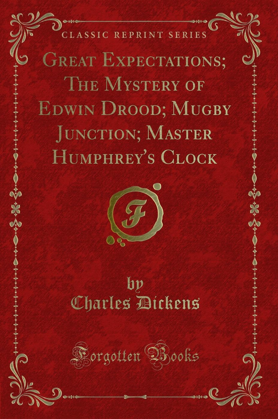 Great Expectations; The Mystery of Edwin Drood; Mugby Junction; Master Humphrey's Clock (Classic Reprint) Novels & Short Stories