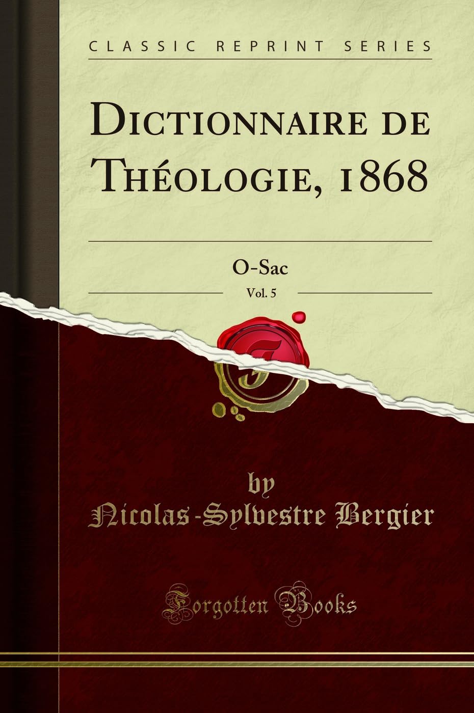 Dictionnaire de Théologie, 1868, Vol. 5: O-Sac (Classic Reprint) book