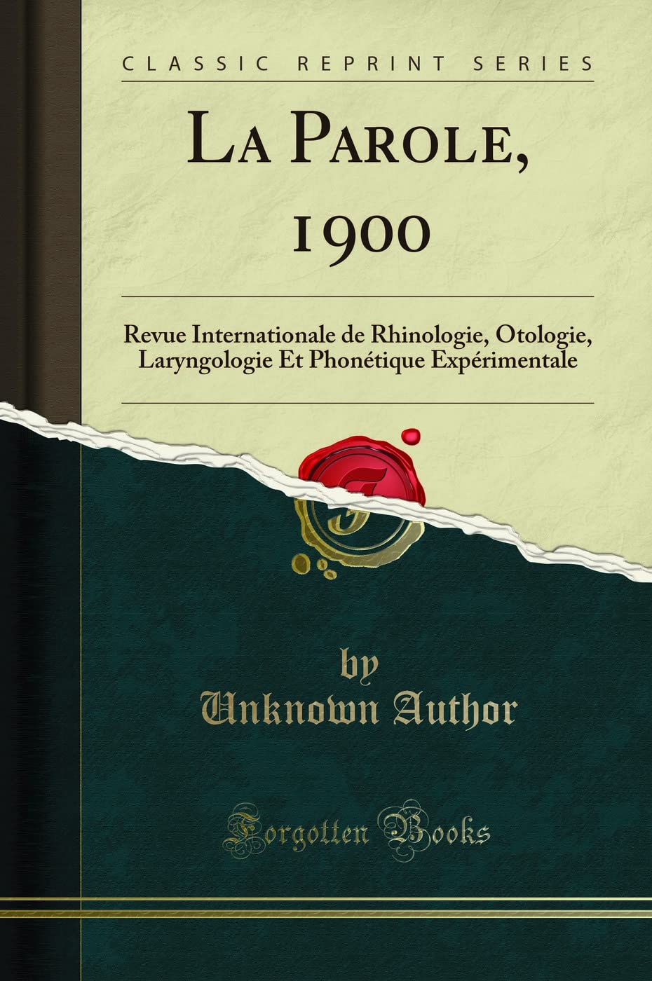 La Parole, 1900: Revue Internationale de Rhinologie, Otologie, Laryngologie Et Phonétique Expérimentale (Classic Reprint) book
