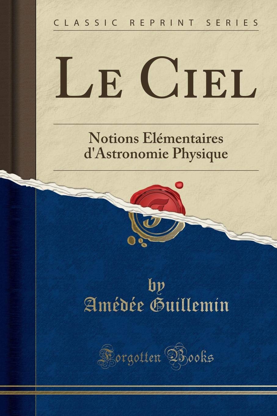 Le Ciel: Notions Élémentaires d'Astronomie Physique (Classic Reprint) book