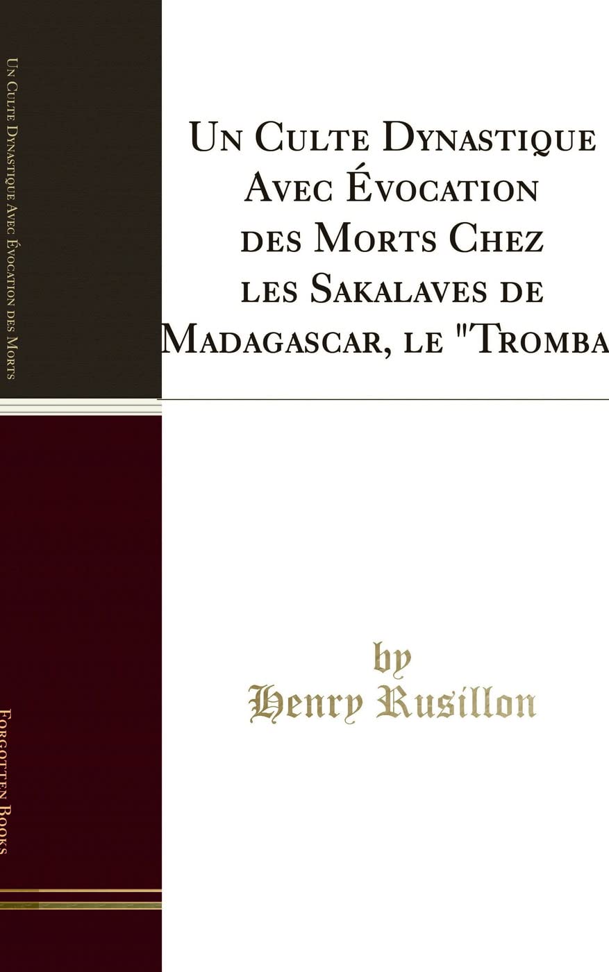 Un Culte Dynastique Avec Évocation Des Morts Chez Les Sakalaves de Madagascar, Le "tromba" (Classic Reprint) book