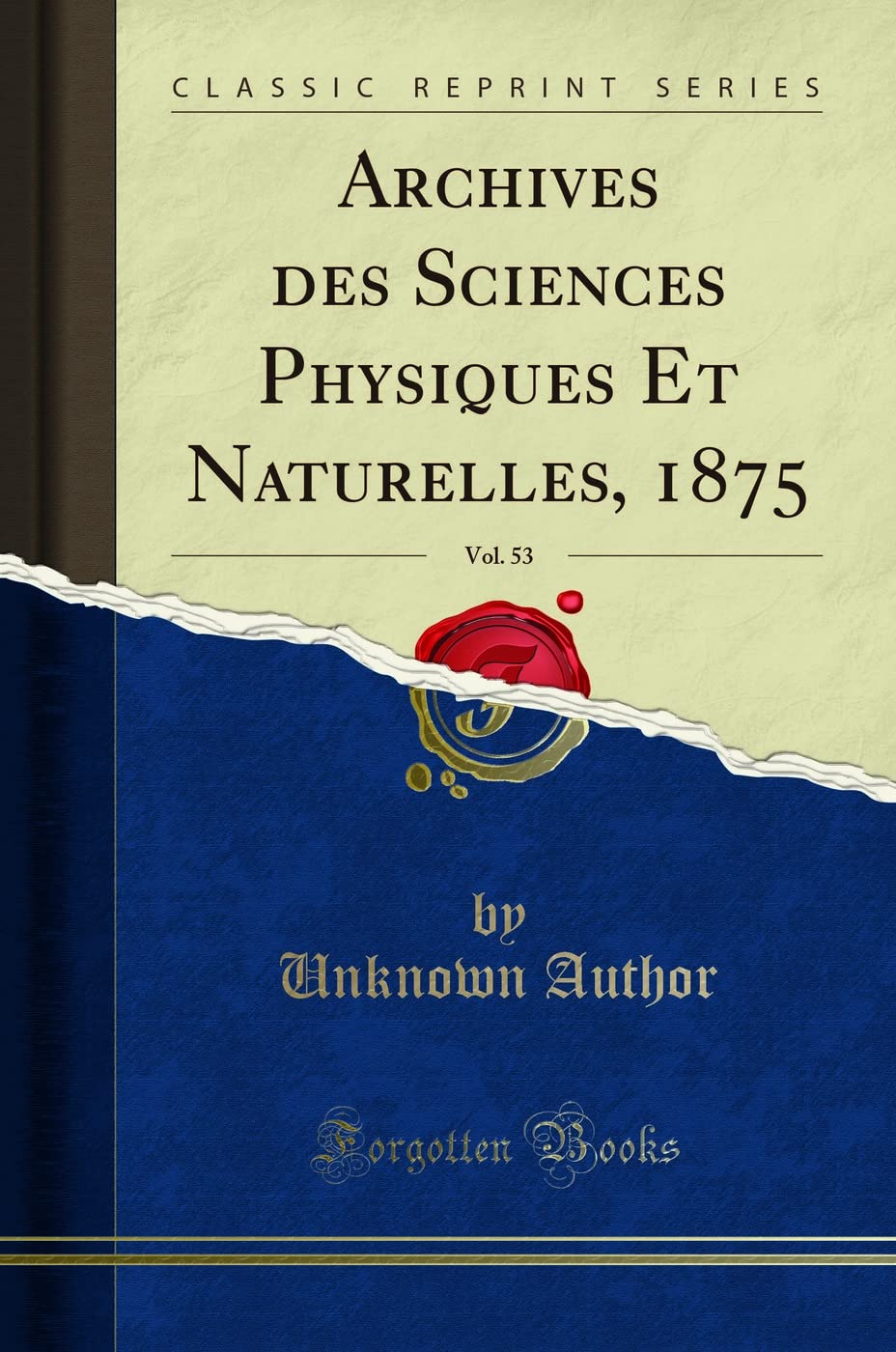 Archives Des Sciences Physiques Et Naturelles, 1875, Vol. 53 (Classic Reprint) book