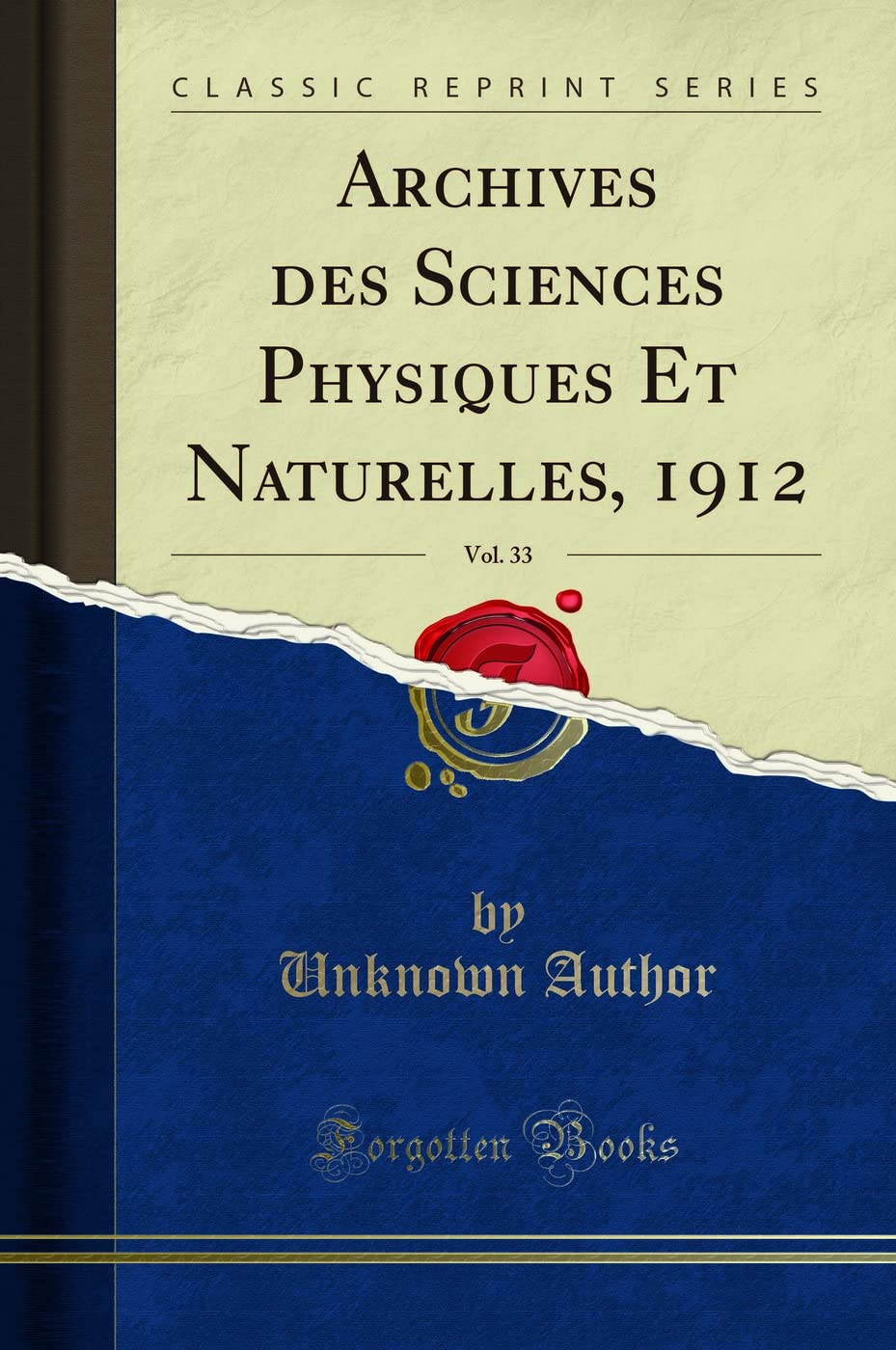 Archives Des Sciences Physiques Et Naturelles, 1912, Vol. 33 (Classic Reprint) book