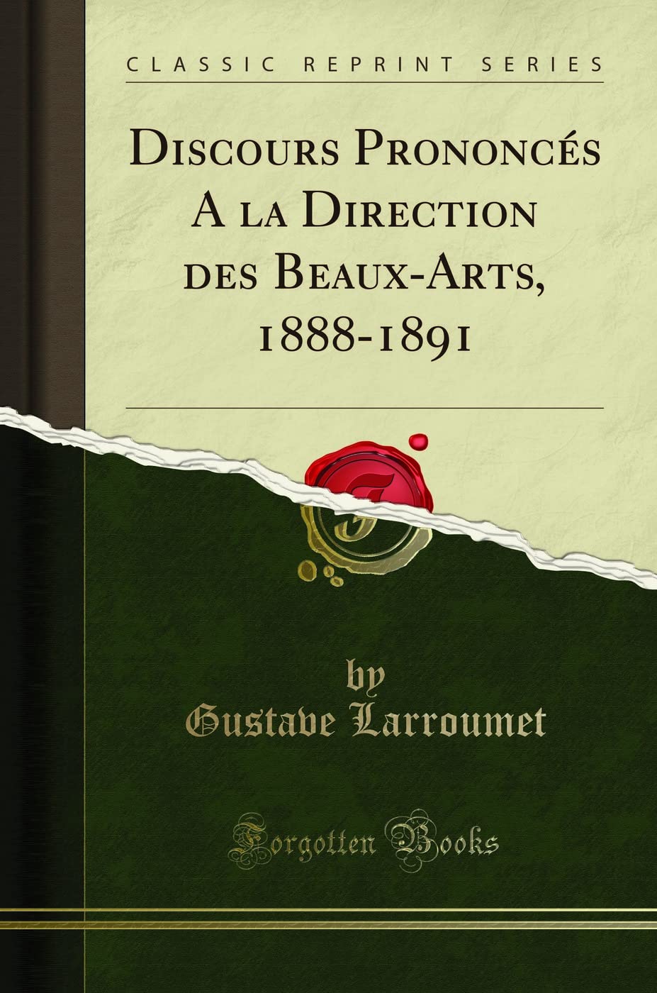 Discours Prononcés a la Direction Des Beaux-Arts, 1888-1891 (Classic Reprint) book