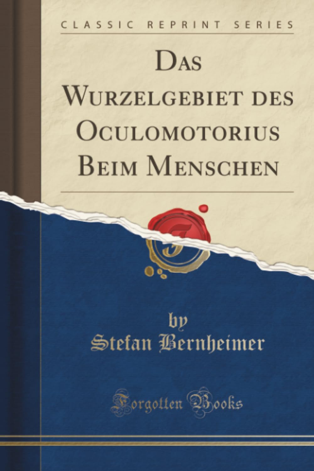 Das Wurzelgebiet des Oculomotorius Beim Menschen (Classic Reprint) Medicine