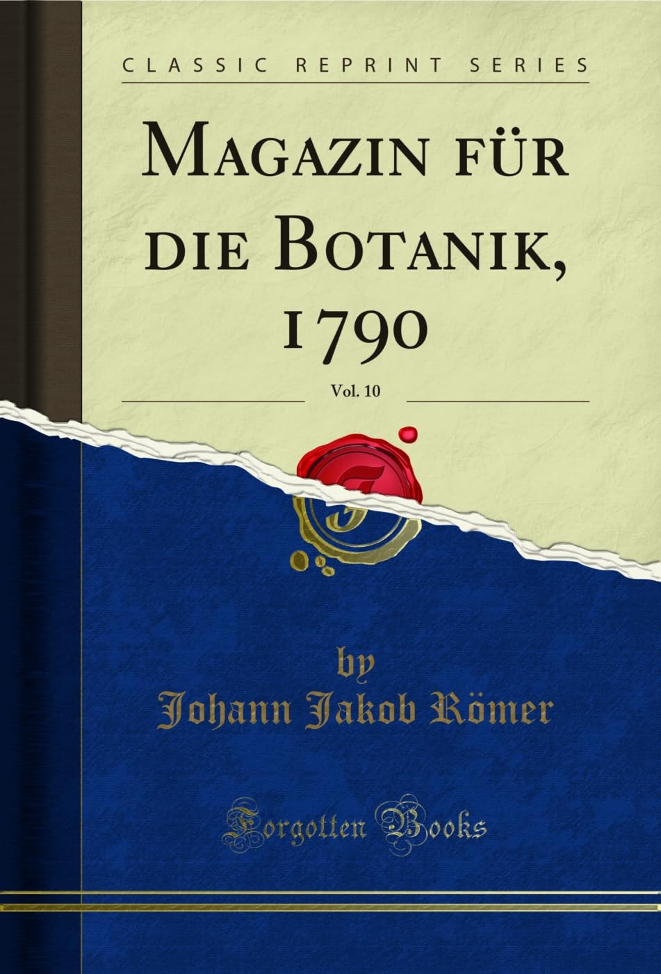 Magazin für die Botanik, 1790, Vol. 10 (Classic Reprint) Business & Technology