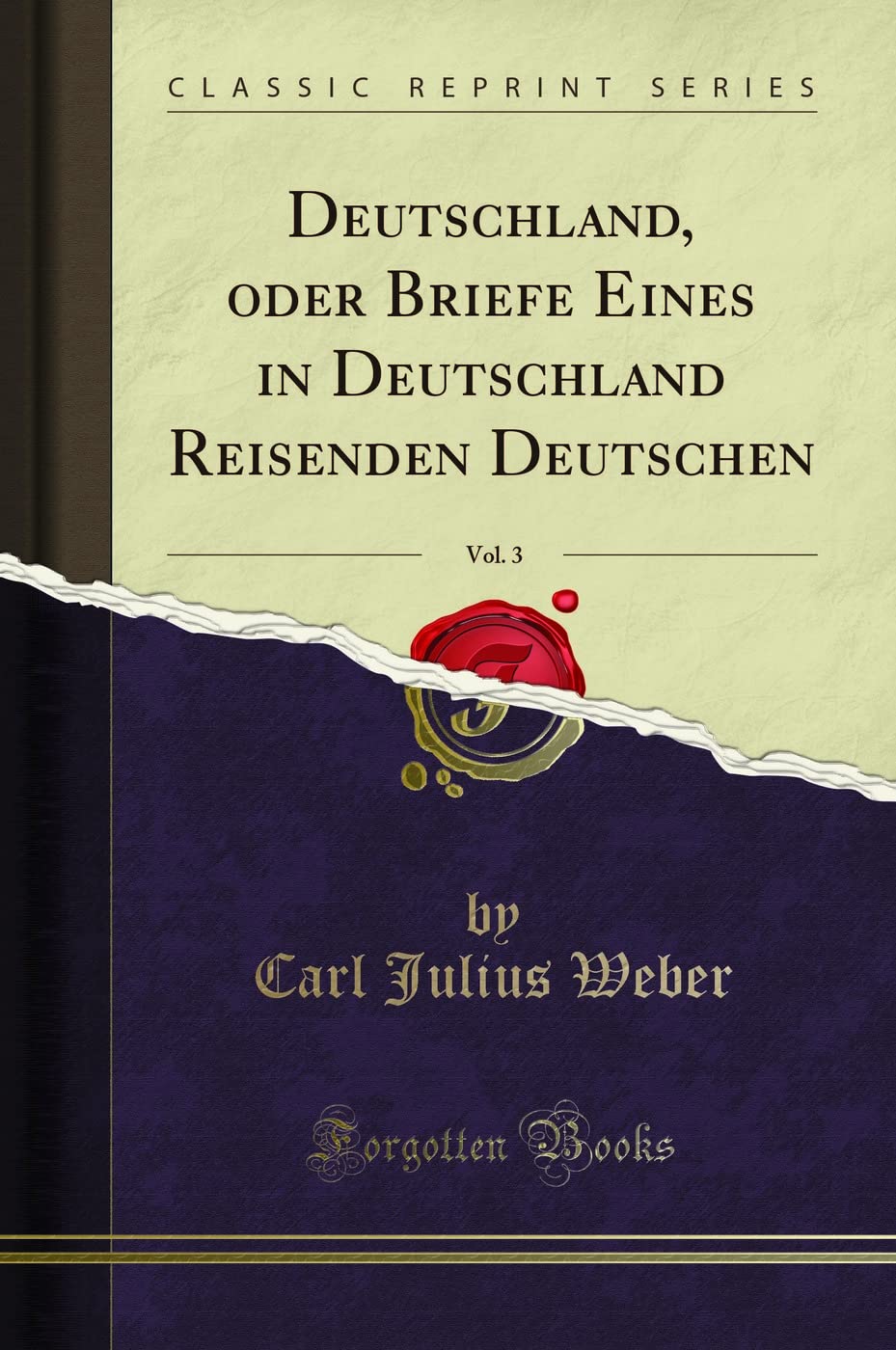 Deutschland, oder Briefe Eines in Deutschland Reisenden Deutschen, Vol. 3 (Classic Reprint) Leisure, Home & Garden