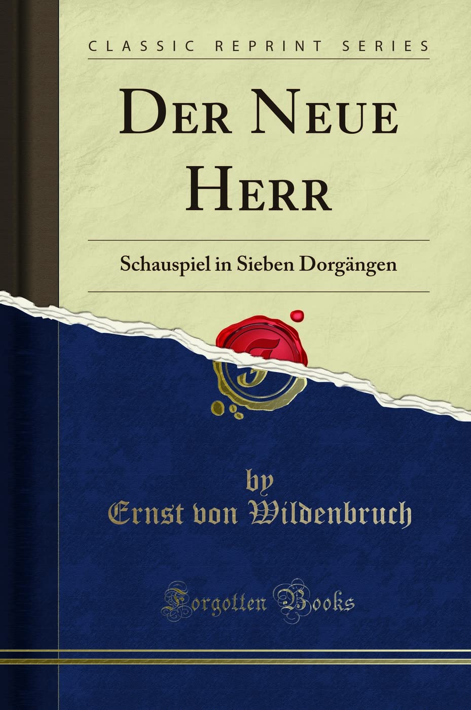 Der Neue Herr: Schauspiel in Sieben Dorgängen (Classic Reprint) Social Sciences