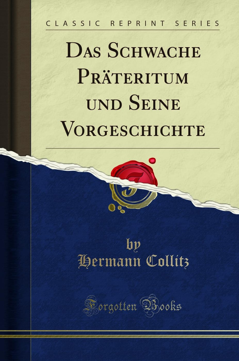 Das Schwache Präteritum und Seine Vorgeschichte (Classic Reprint) Social Sciences