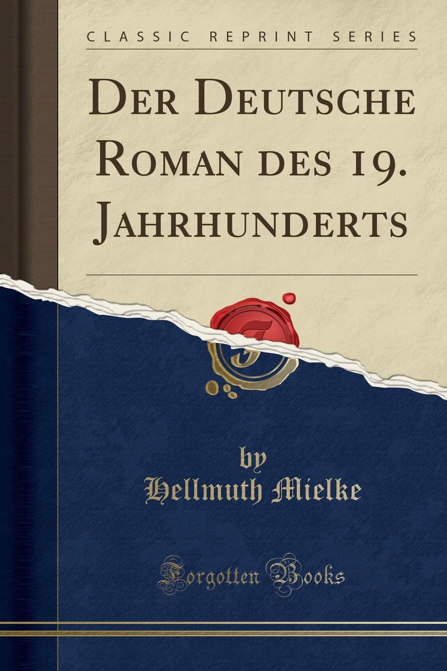 Der Deutsche Roman des 19. Jahrhunderts (Classic Reprint) Books