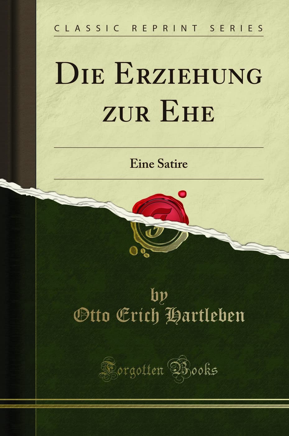 Die Erziehung Zur Ehe: Eine Satire (Classic Reprint) Social Sciences