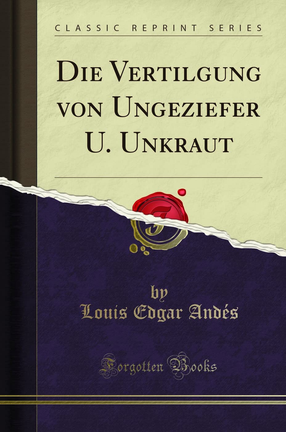 Die Vertilgung von Ungeziefer U. Unkraut (Classic Reprint) Leisure, Home & Garden