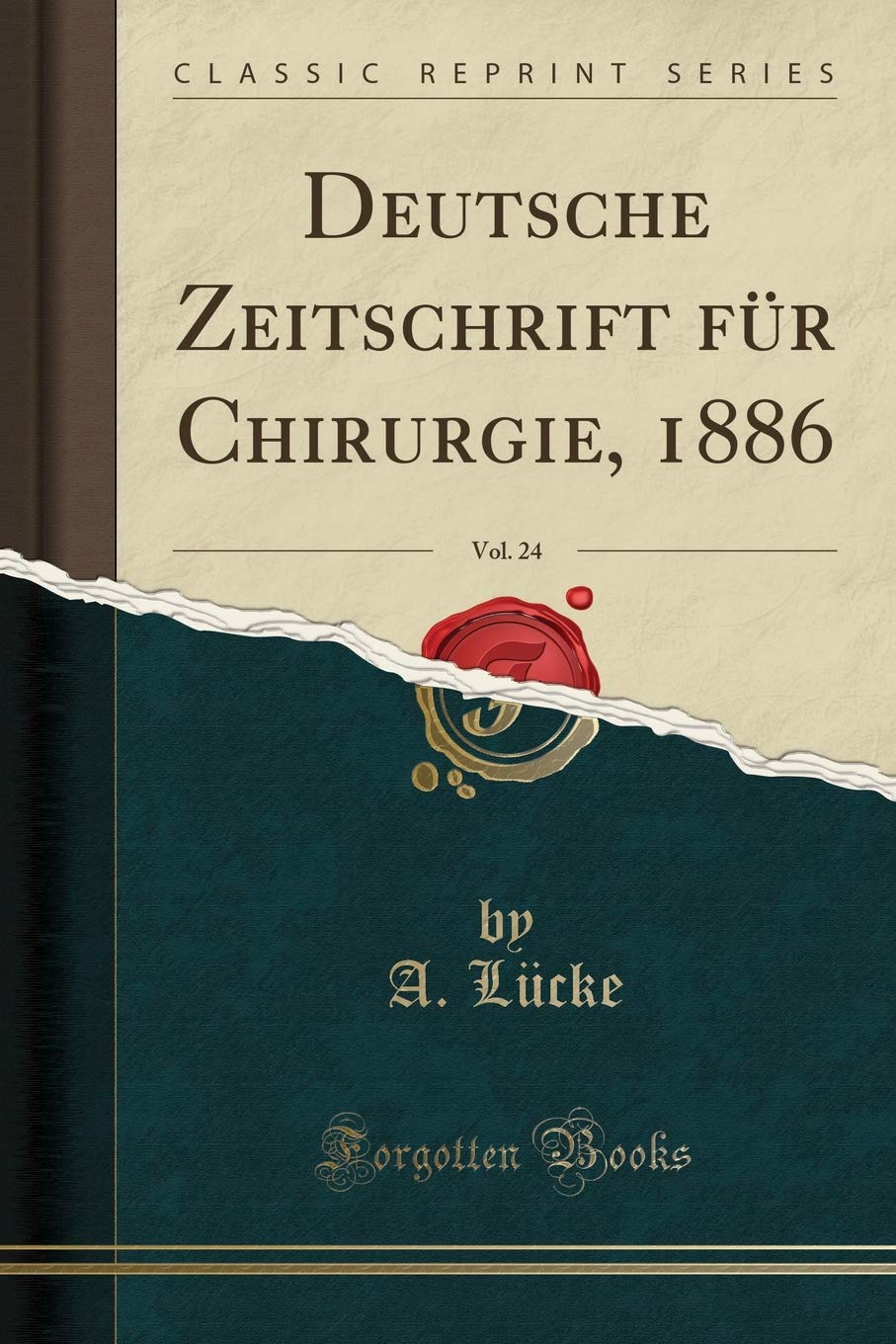 Deutsche Zeitschrift für Chirurgie, 1886, Vol. 24 (Classic Reprint) Medicine