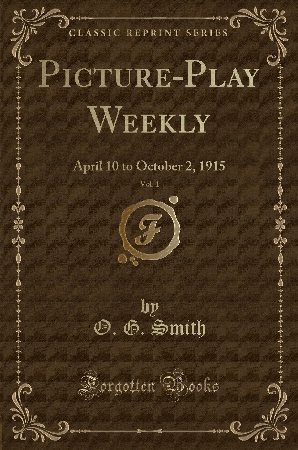 Picture-Play Weekly, Vol. 1: April 10 to October 2, 1915 (Classic Reprint) book